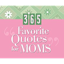 365 Favorite Quotes for Moms (365 Days Perpetual Calendars) PB - Barbour